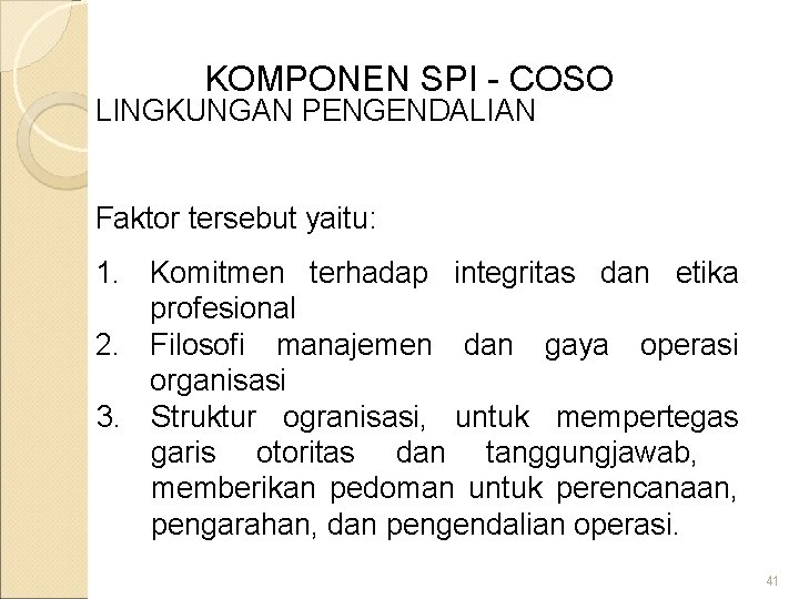 KOMPONEN SPI - COSO LINGKUNGAN PENGENDALIAN Faktor tersebut yaitu: 1. Komitmen terhadap integritas dan