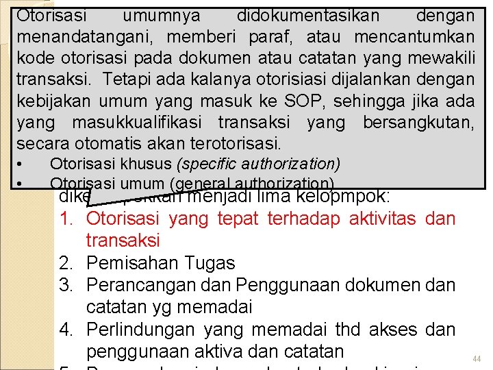 Otorisasi umumnya didokumentasikan dengan menandatangani, memberi paraf, atau mencantumkan SPI catatan - COSO kode