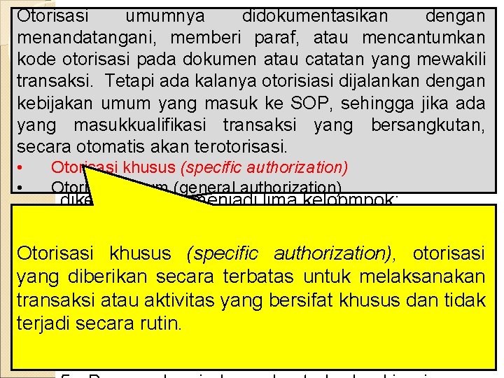 Otorisasi umumnya didokumentasikan dengan menandatangani, memberi paraf, atau mencantumkan SPI catatan - COSO kode