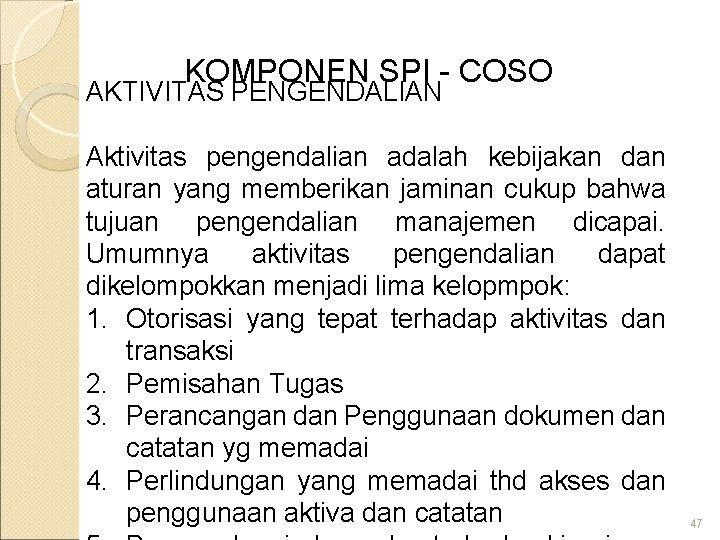 KOMPONEN SPI - COSO AKTIVITAS PENGENDALIAN Aktivitas pengendalian adalah kebijakan dan aturan yang memberikan