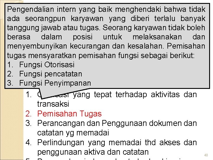 Pengendalian intern yang baik menghendaki bahwa tidak ada seorangpun karyawan yang terlalu banyak KOMPONEN