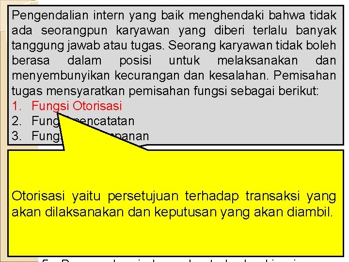 Pengendalian intern yang baik menghendaki bahwa tidak ada seorangpun karyawan yang terlalu banyak KOMPONEN