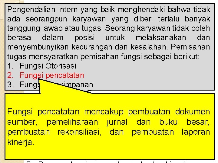 Pengendalian intern yang baik menghendaki bahwa tidak ada seorangpun karyawan yang terlalu banyak KOMPONEN