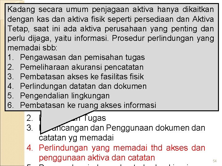 Kadang secara umum penjagaan aktiva hanya dikaitkan dengan kas dan aktiva fisik seperti KOMPONEN