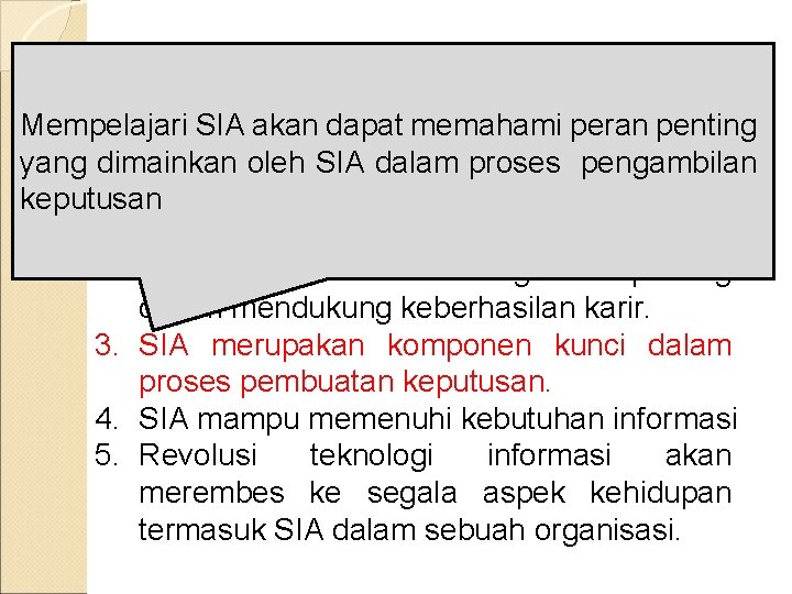 Pendahuluan Mempelajari SIA akan dapat memahami peran penting SIA? proses pengambilan yang Mengapa dimainkanperlu