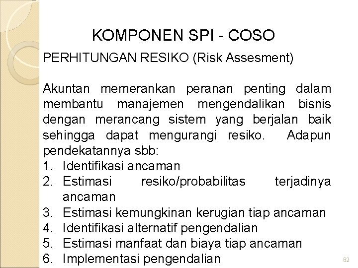 KOMPONEN SPI - COSO PERHITUNGAN RESIKO (Risk Assesment) Akuntan memerankan peranan penting dalam membantu