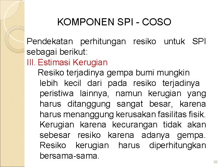 KOMPONEN SPI - COSO Pendekatan perhitungan resiko untuk SPI sebagai berikut: III. Estimasi Kerugian