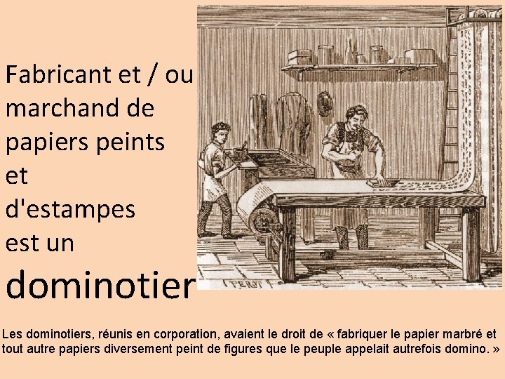 Fabricant et / ou marchand de papiers peints et d'estampes est un dominotier Les