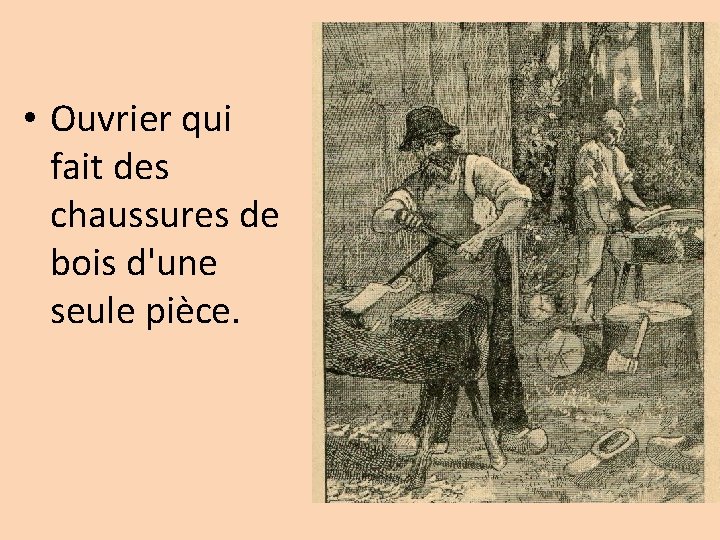  • Ouvrier qui fait des chaussures de bois d'une seule pièce. 