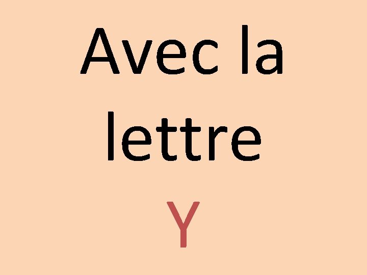 Avec la lettre Y 