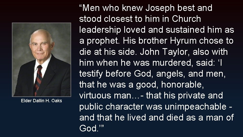 Elder Dallin H. Oaks “Men who knew Joseph best and stood closest to him