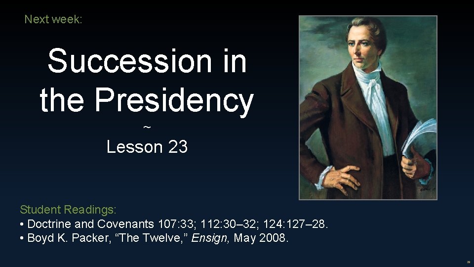 Next week: Succession in the Presidency ~ Lesson 23 Student Readings: • Doctrine and