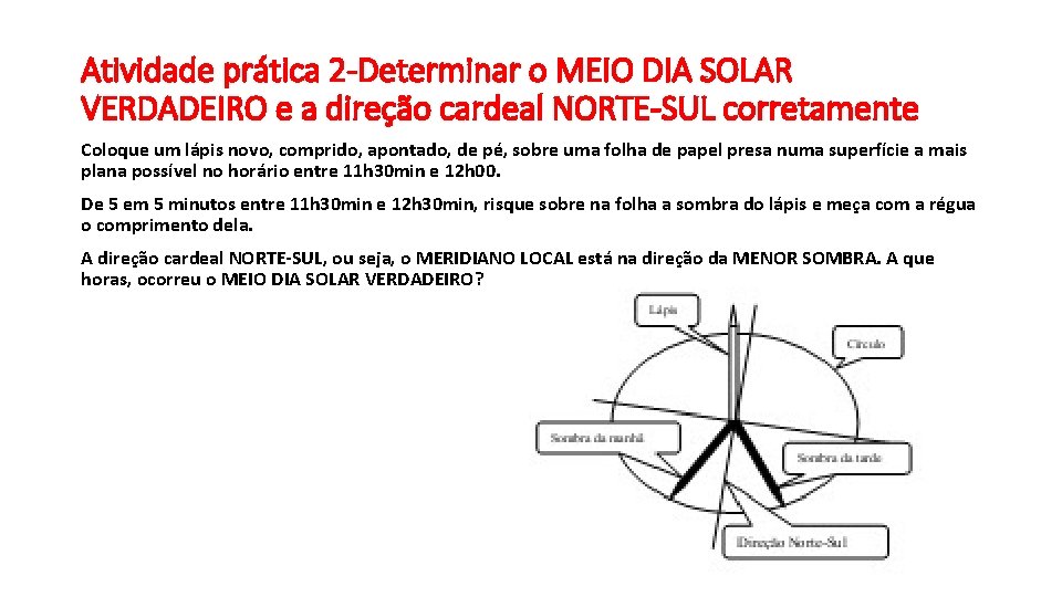 Atividade prática 2 -Determinar o MEIO DIA SOLAR VERDADEIRO e a direção cardeal NORTE-SUL