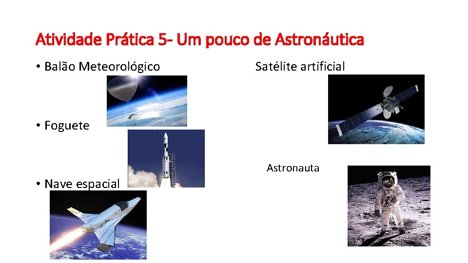 Atividade Prática 5 - Um pouco de Astronáutica • Balão Meteorológico Satélite artificial •