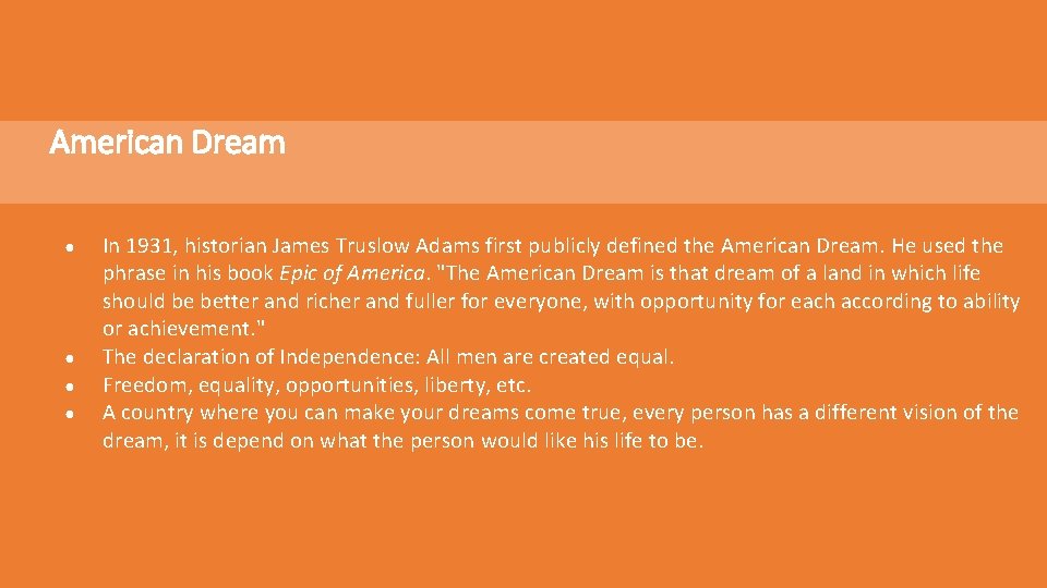 American Dream ● ● In 1931, historian James Truslow Adams first publicly defined the