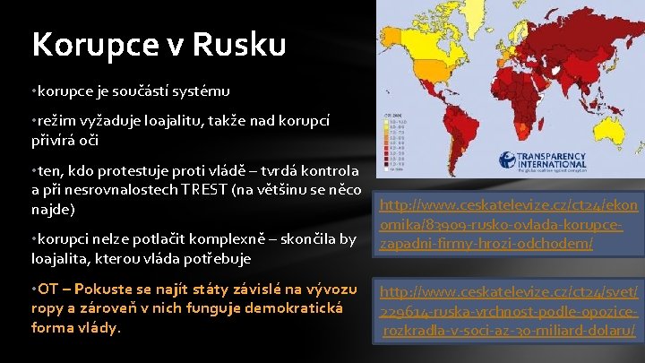 Korupce v Rusku • korupce je součástí systému • režim vyžaduje loajalitu, takže nad