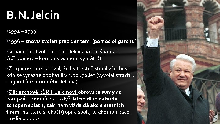 B. N. Jelcin • 1991 – 1999 • 1996 – znovu zvolen prezidentem (pomoc