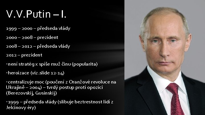 V. V. Putin – I. 1999 – 2000 – předseda vlády 2000 – 2008