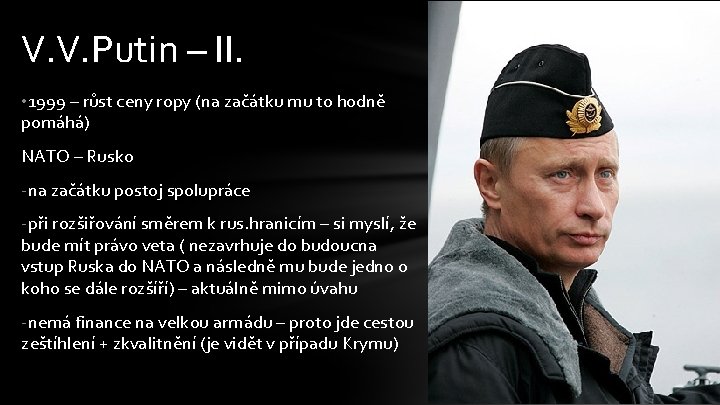 V. V. Putin – II. • 1999 – růst ceny ropy (na začátku mu