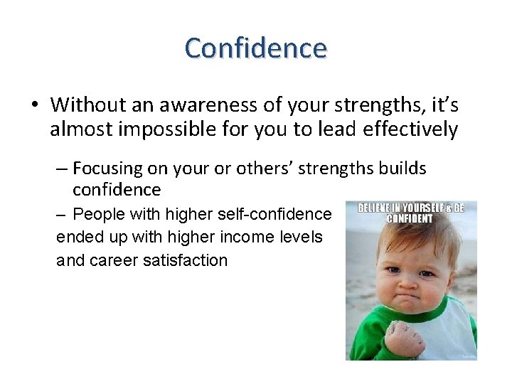 Confidence • Without an awareness of your strengths, it’s almost impossible for you to