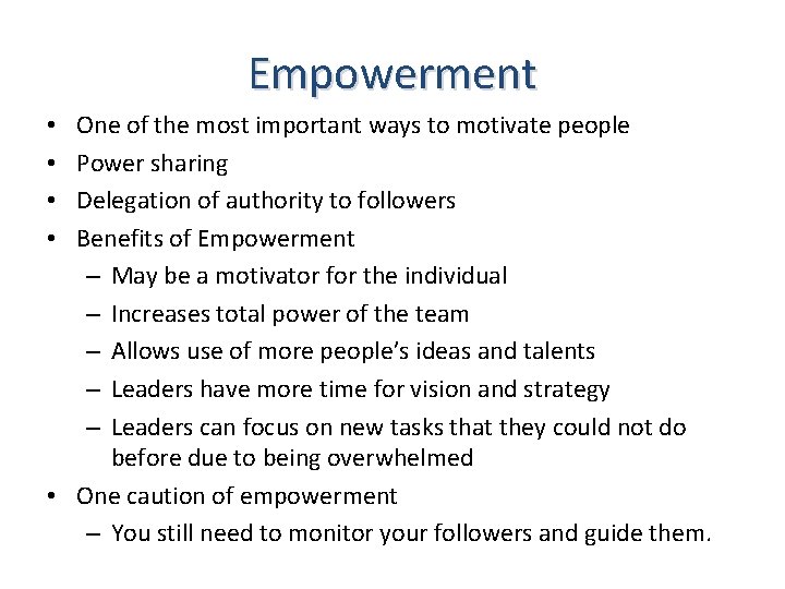 Empowerment One of the most important ways to motivate people Power sharing Delegation of