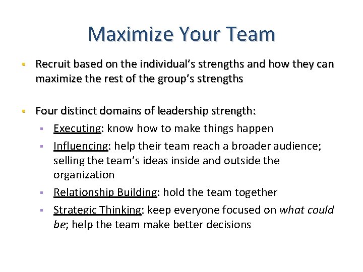 Maximize Your Team § Recruit based on the individual’s strengths and how they can