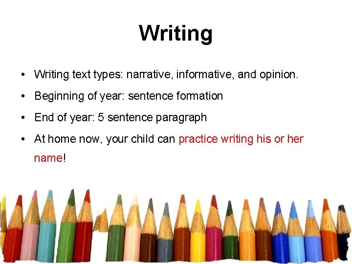 Writing • Writing text types: narrative, informative, and opinion. • Beginning of year: sentence