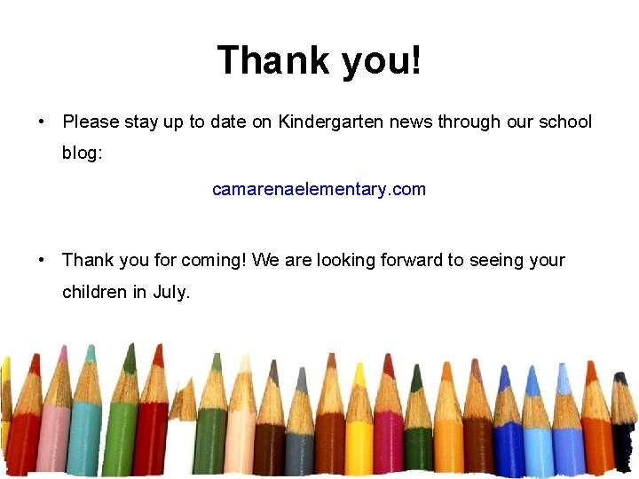 Thank you! • Please stay up to date on Kindergarten news through our school