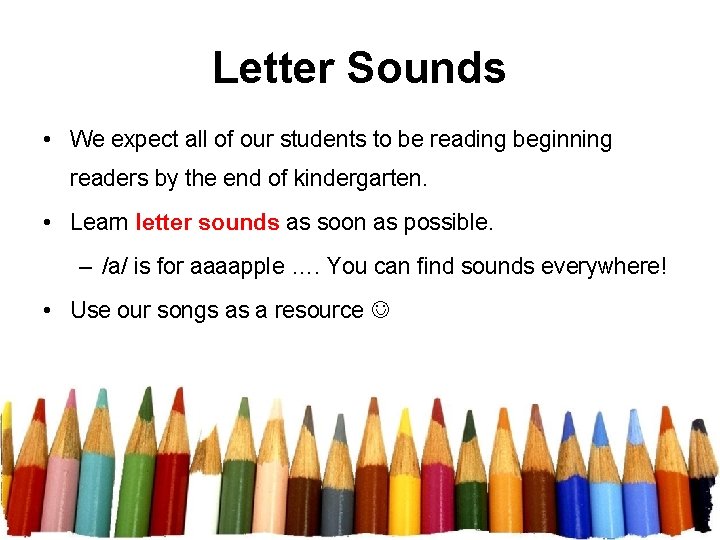 Letter Sounds • We expect all of our students to be reading beginning readers