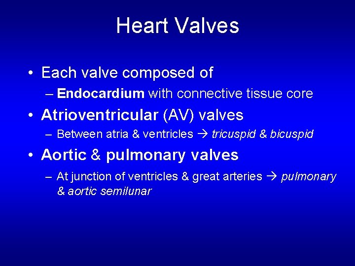 Heart Valves • Each valve composed of – Endocardium with connective tissue core • Heart Valves • Each valve composed of – Endocardium with connective tissue core •
