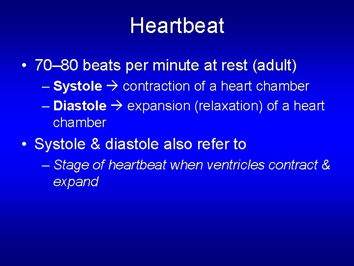 Heartbeat • 70– 80 beats per minute at rest (adult) – Systole contraction of Heartbeat • 70– 80 beats per minute at rest (adult) – Systole contraction of