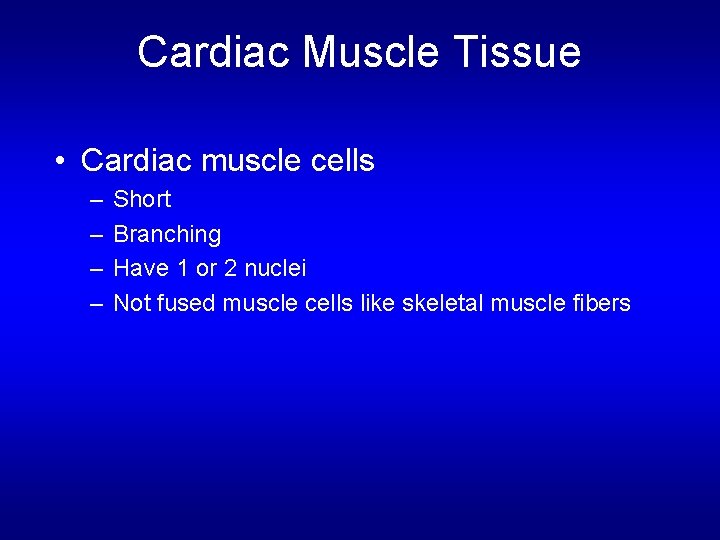 Cardiac Muscle Tissue • Cardiac muscle cells – – Short Branching Have 1 or Cardiac Muscle Tissue • Cardiac muscle cells – – Short Branching Have 1 or
