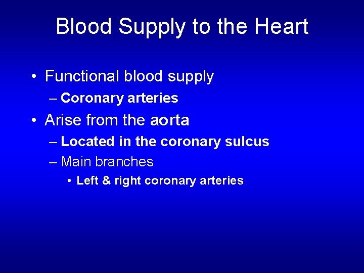 Blood Supply to the Heart • Functional blood supply – Coronary arteries • Arise Blood Supply to the Heart • Functional blood supply – Coronary arteries • Arise