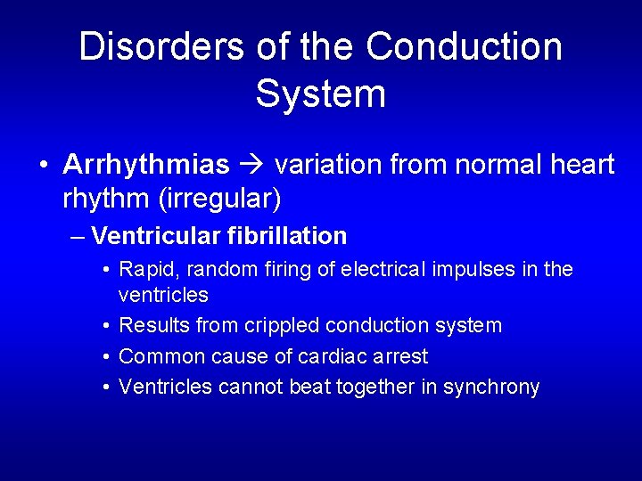 Disorders of the Conduction System • Arrhythmias variation from normal heart rhythm (irregular) – Disorders of the Conduction System • Arrhythmias variation from normal heart rhythm (irregular) –