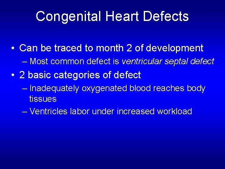 Congenital Heart Defects • Can be traced to month 2 of development – Most Congenital Heart Defects • Can be traced to month 2 of development – Most