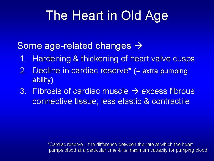 The Heart in Old Age Some age-related changes 1. Hardening & thickening of heart The Heart in Old Age Some age-related changes 1. Hardening & thickening of heart