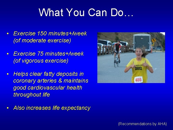 What You Can Do… • Exercise 150 minutes+/week (of moderate exercise) • Exercise 75 What You Can Do… • Exercise 150 minutes+/week (of moderate exercise) • Exercise 75