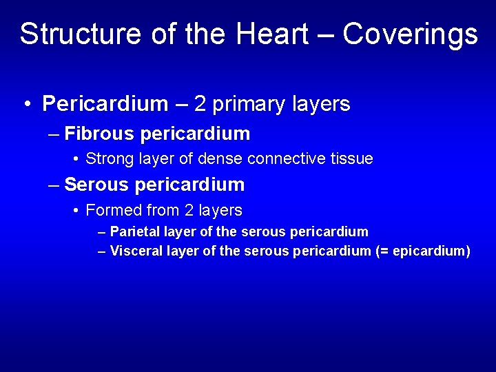 Structure of the Heart – Coverings • Pericardium – 2 primary layers – Fibrous Structure of the Heart – Coverings • Pericardium – 2 primary layers – Fibrous