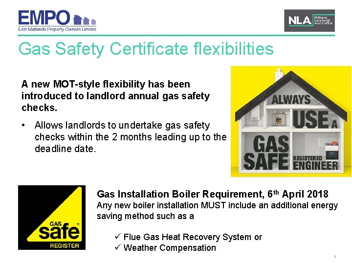 Gas Safety Certificate flexibilities A new MOT-style flexibility has been introduced to landlord annual