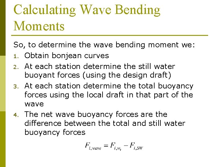 Calculating Wave Bending Moments So, to determine the wave bending moment we: 1. Obtain