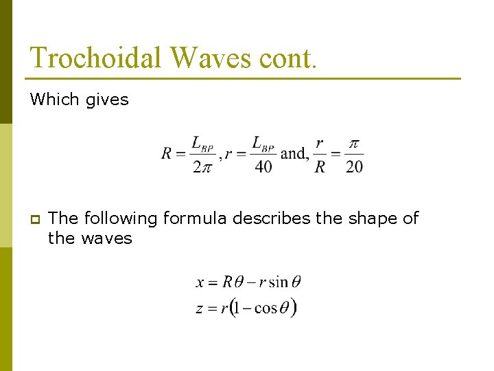 Trochoidal Waves cont. Which gives p The following formula describes the shape of the