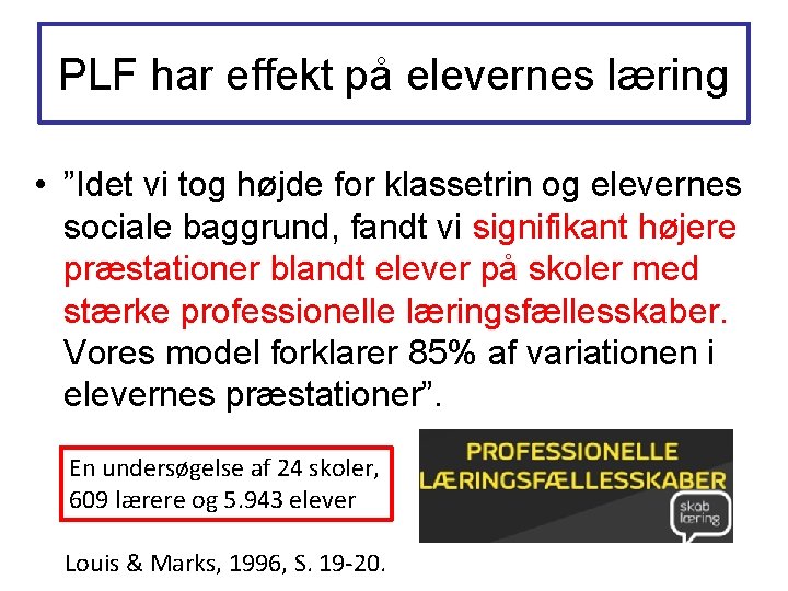 PLF har effekt på elevernes læring • ”Idet vi tog højde for klassetrin og PLF har effekt på elevernes læring • ”Idet vi tog højde for klassetrin og