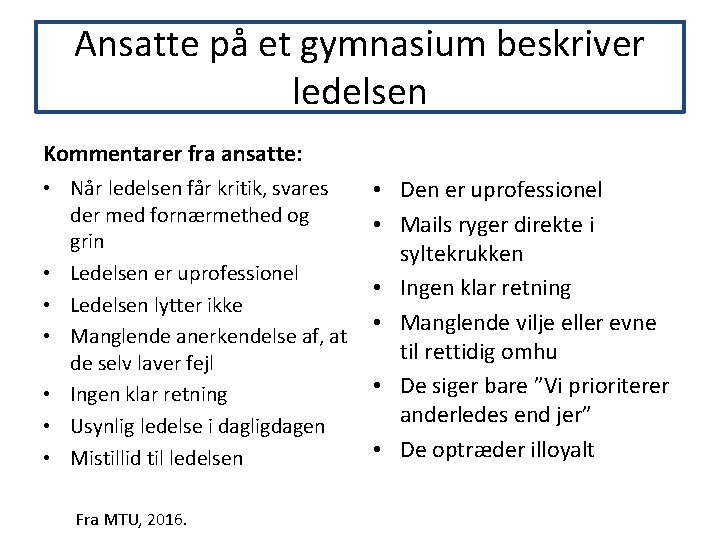 Ansatte på et gymnasium beskriver ledelsen Kommentarer fra ansatte: • Når ledelsen får kritik, Ansatte på et gymnasium beskriver ledelsen Kommentarer fra ansatte: • Når ledelsen får kritik,