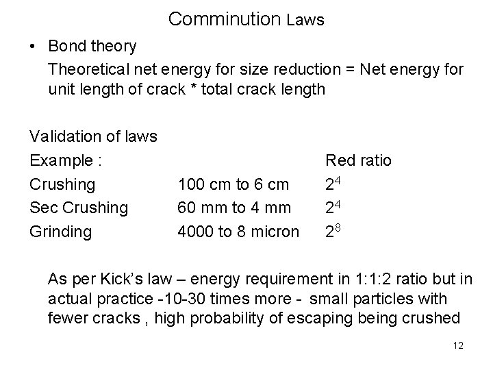 Comminution Laws • Bond theory Theoretical net energy for size reduction = Net energy