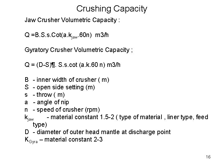 Crushing Capacity Jaw Crusher Volumetric Capacity : Q =B. S. s. Cot(a. kjaw. 60