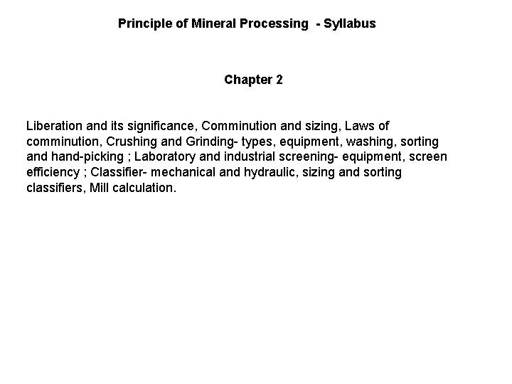 Principle of Mineral Processing - Syllabus Chapter 2 Liberation and its significance, Comminution and