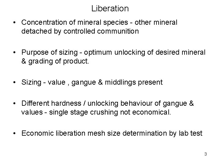 Liberation • Concentration of mineral species - other mineral detached by controlled communition •