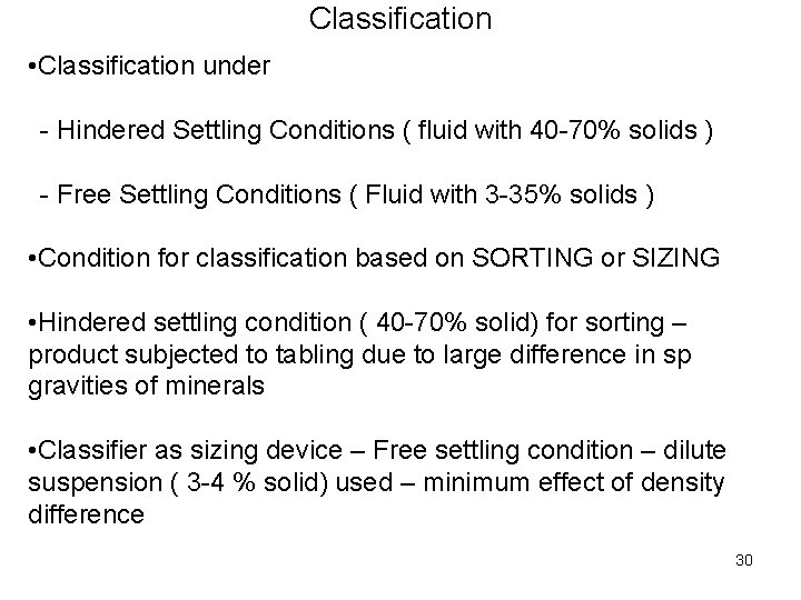 Classification • Classification under - Hindered Settling Conditions ( fluid with 40 -70% solids