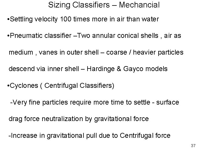 Sizing Classifiers – Mechancial • Settling velocity 100 times more in air than water