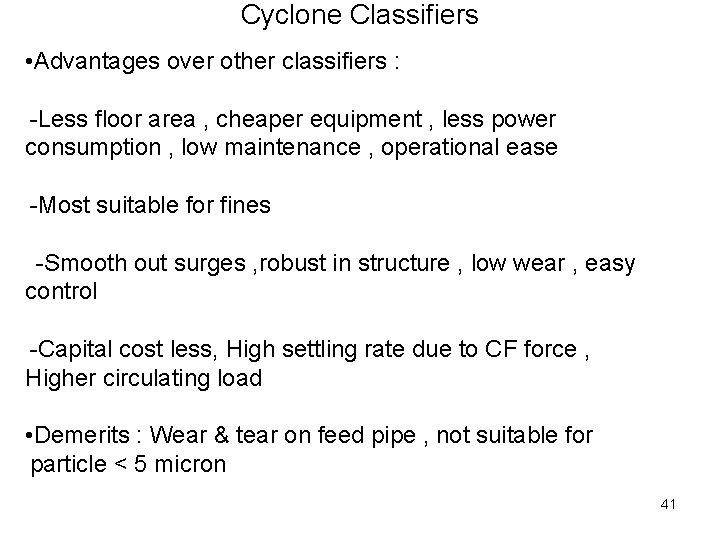 Cyclone Classifiers • Advantages over other classifiers : -Less floor area , cheaper equipment